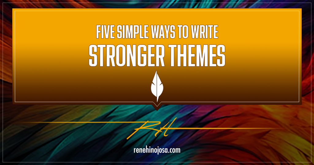 Blog, Powerful themes, theme, writing, thematic, writingtip, story, storytelling