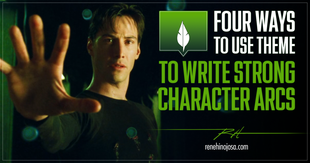 Four Ways to Use Theme To Write Strong Character Arcs