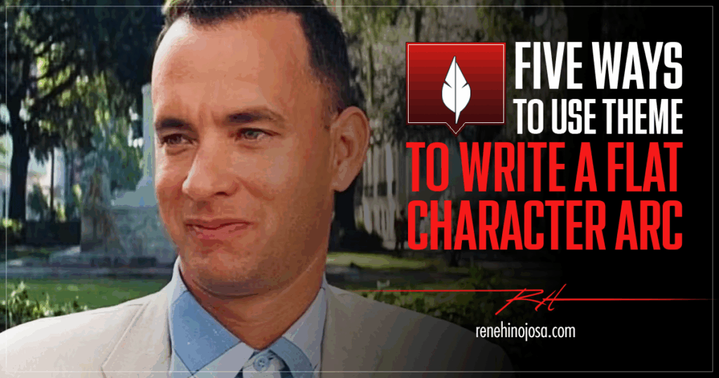 Five Ways To Use Theme To Write A Flat Character Arc