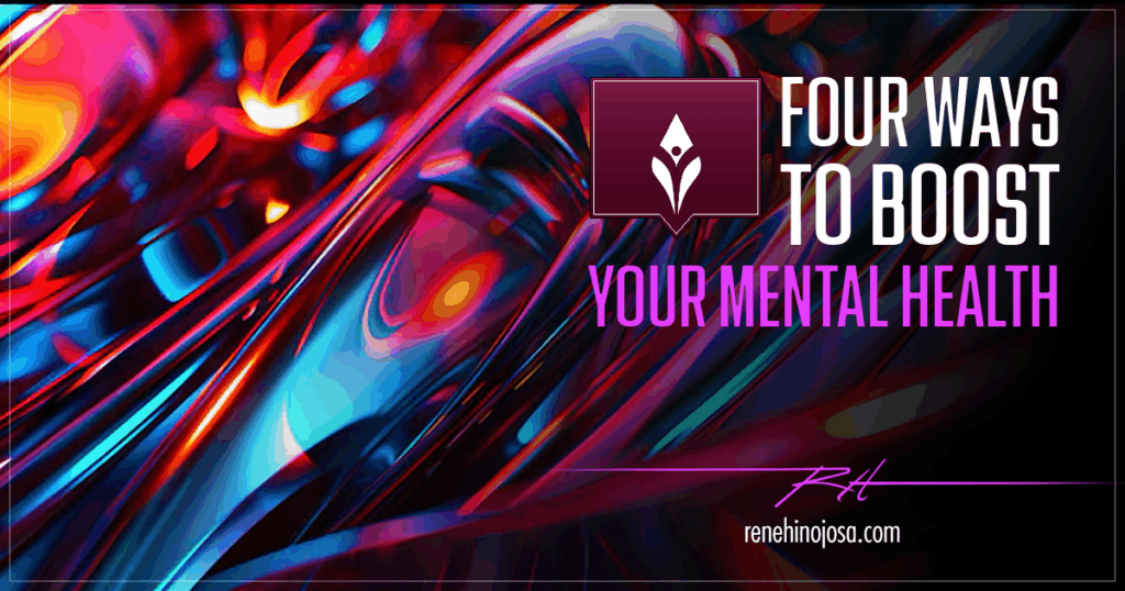 Four Ways To Boost Your Mental Health
