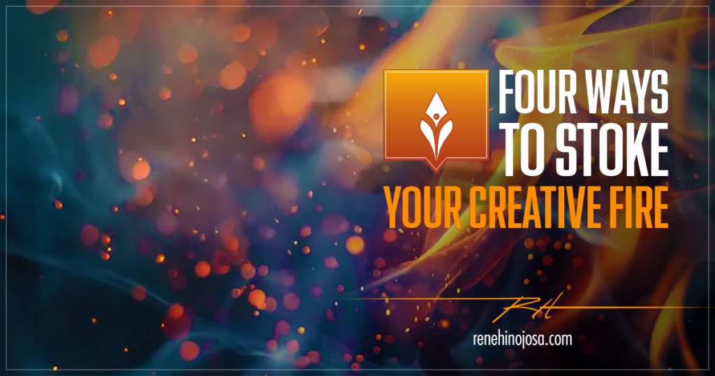 For Ways To Stoke Your Creative Fire