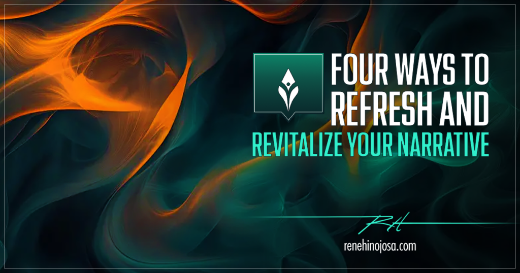 Four Ways To Refresh And Revitalize Your Narrative