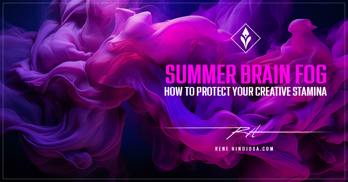 Summer Brain Fog How To Protect Your Creative Stamina